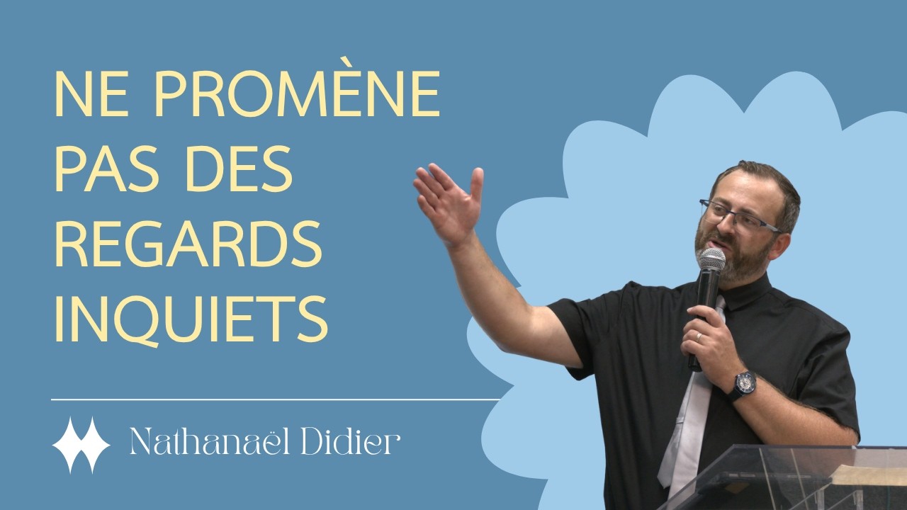 Ne promène pas des regards inquiets
