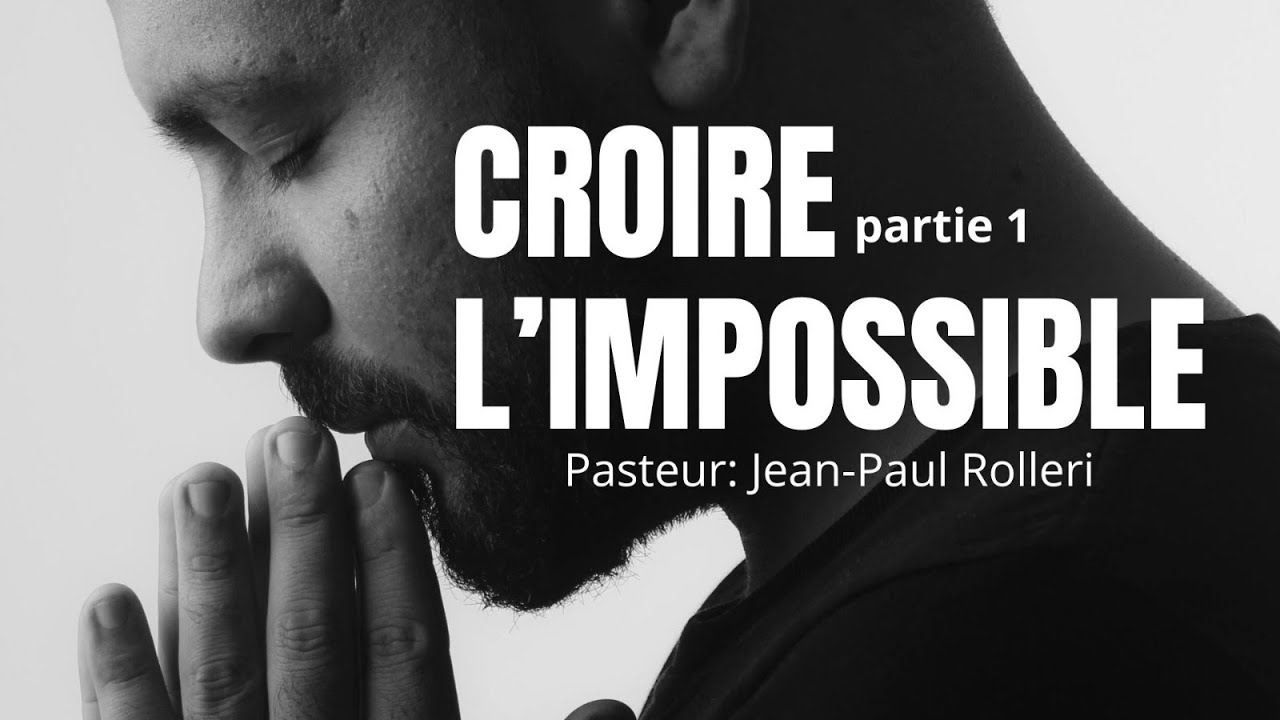 CROIRE L’IMPOSSIBLE